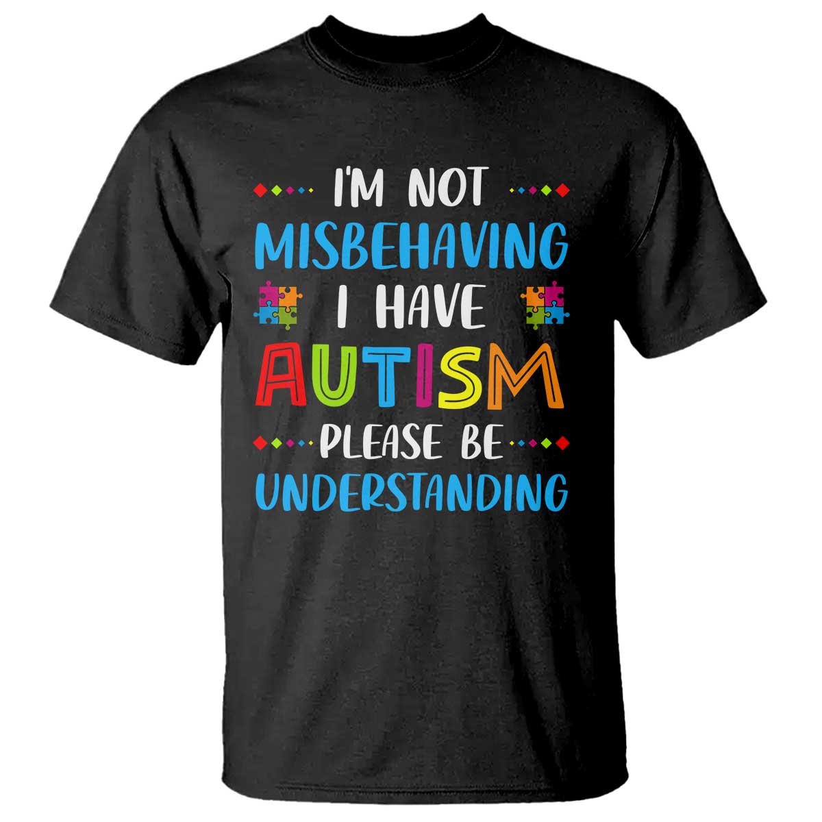 Autism Awareness T Shirt I'm Not Misbehaving I Have Autism TS10 Black Print Your Wear