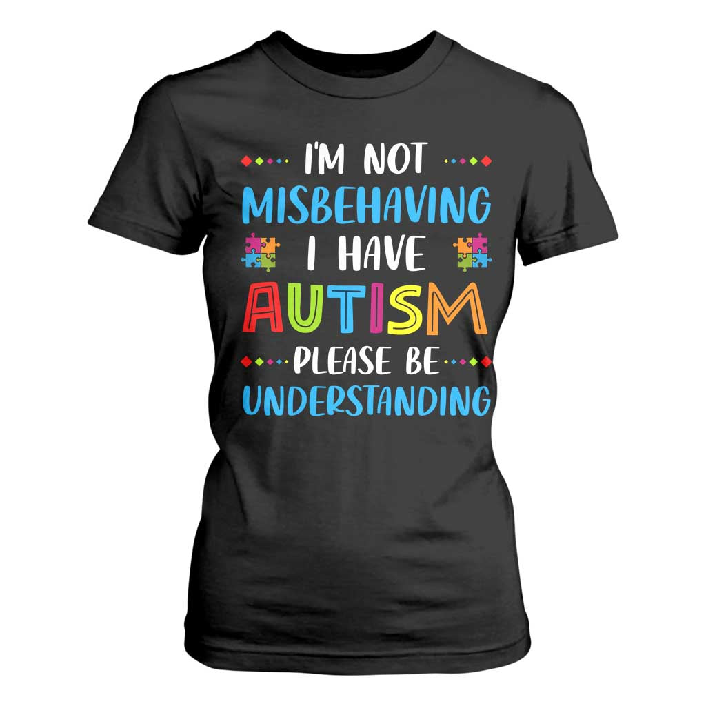Autism Awareness T Shirt For Women I'm Not Misbehaving I Have Autism TS10 Black Print Your Wear