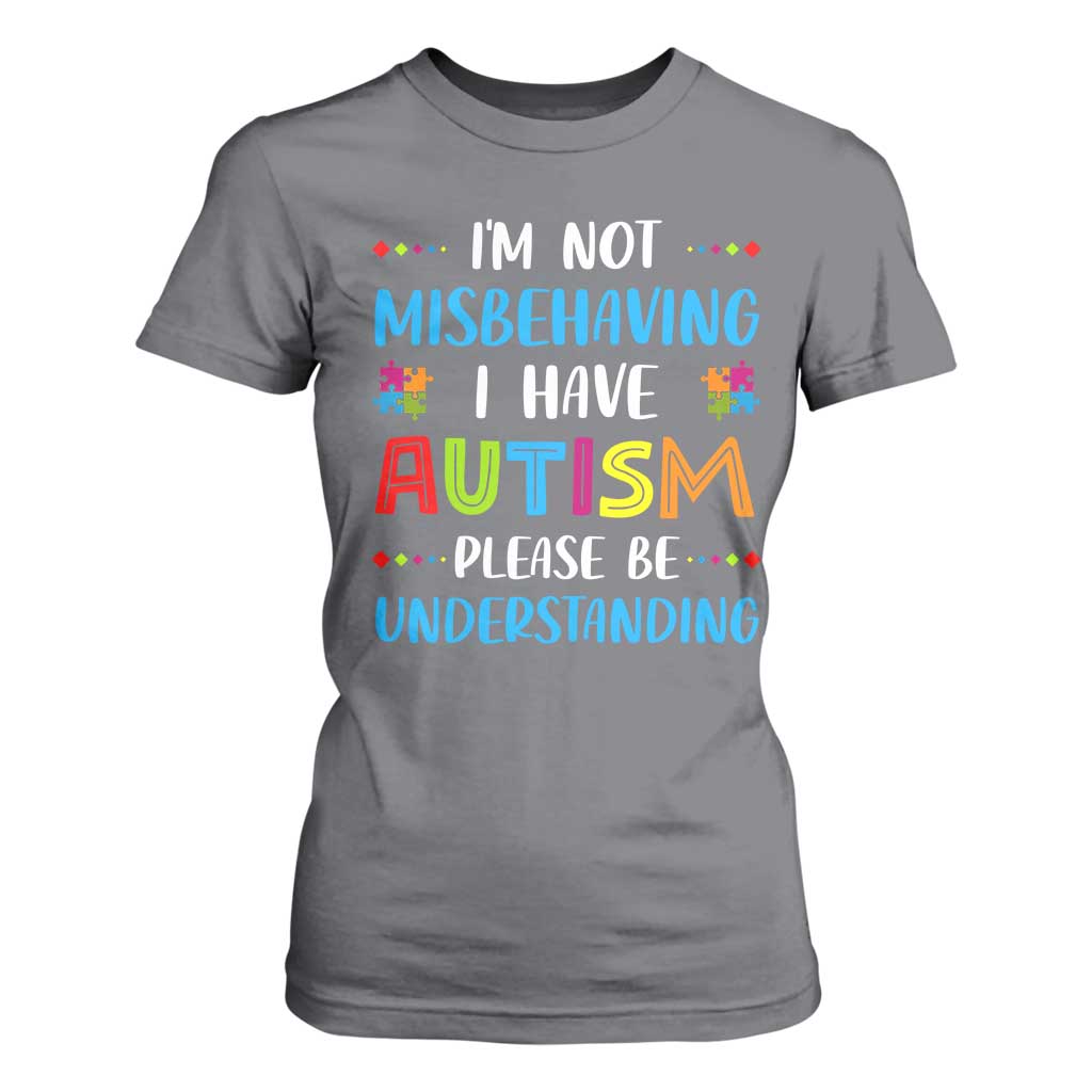Autism Awareness T Shirt For Women I'm Not Misbehaving I Have Autism TS10 Charcoal Print Your Wear