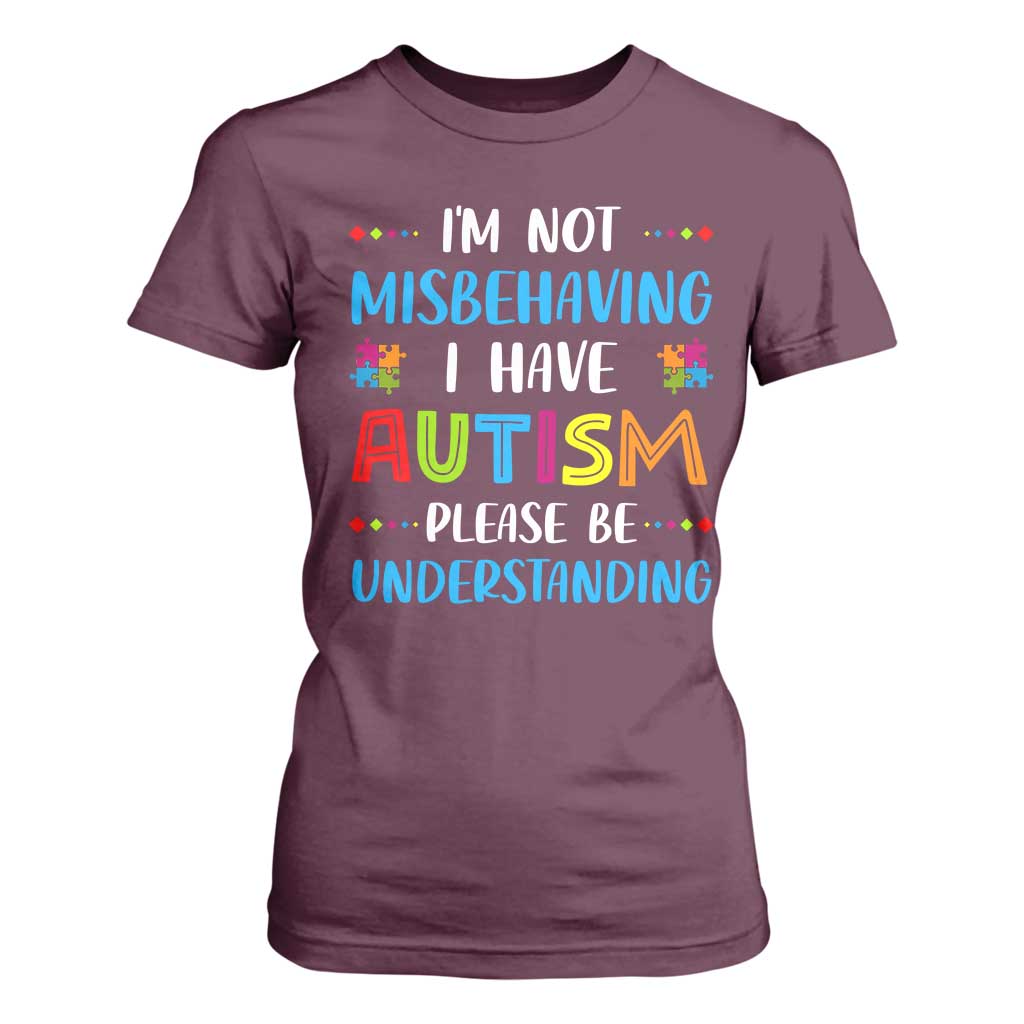 Autism Awareness T Shirt For Women I'm Not Misbehaving I Have Autism TS10 Maroon Print Your Wear