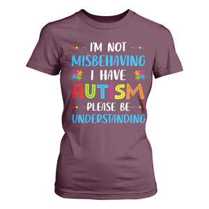 Autism Awareness T Shirt For Women I'm Not Misbehaving I Have Autism TS10 Maroon Print Your Wear