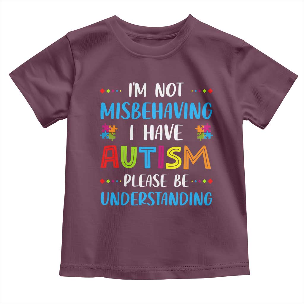 Autism Awareness Toddler T Shirt I'm Not Misbehaving I Have Autism TS10 Maroon Print Your Wear