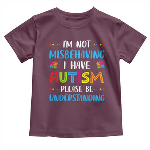 Autism Awareness Toddler T Shirt I'm Not Misbehaving I Have Autism TS10 Maroon Print Your Wear