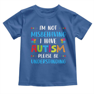 Autism Awareness Toddler T Shirt I'm Not Misbehaving I Have Autism TS10 Royal Blue Print Your Wear
