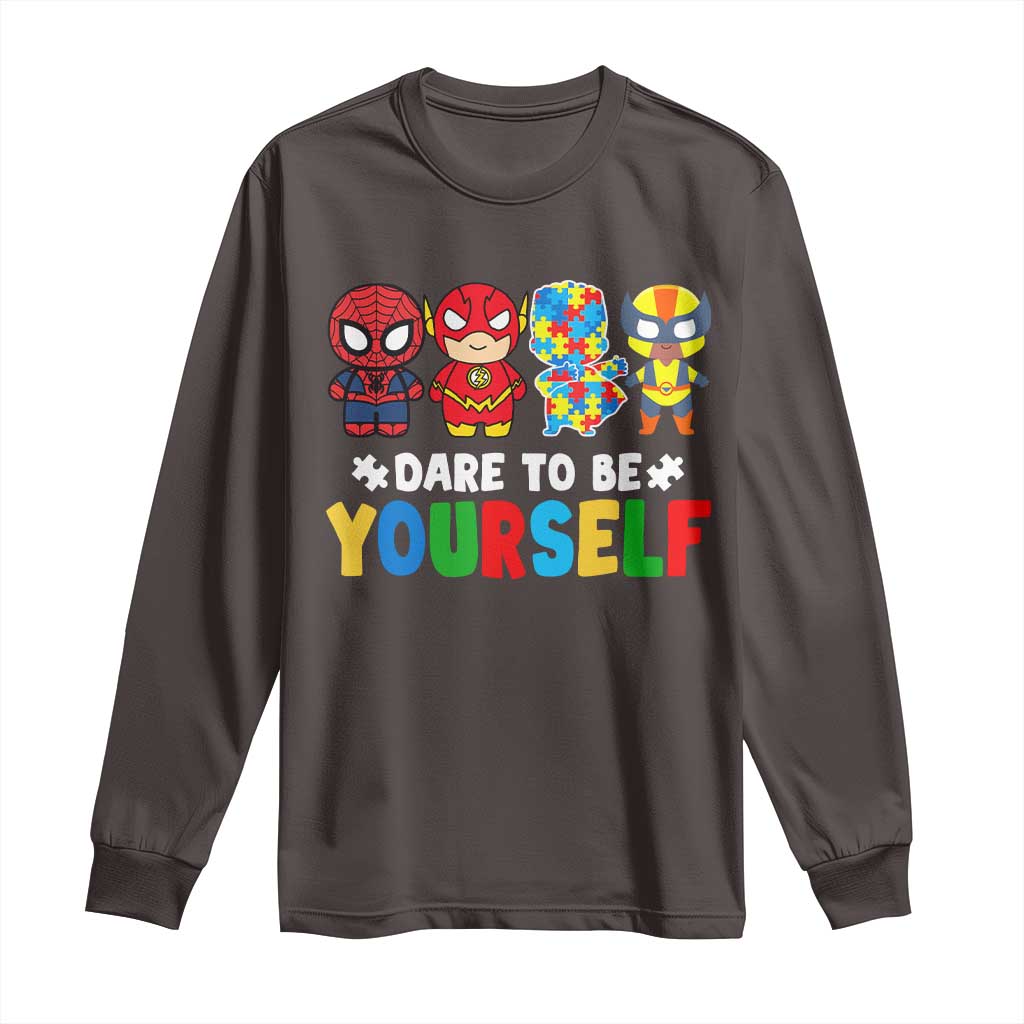 Autism Awareness Superheroes Long Sleeve Shirt Dare To Be Yourself TS10 Dark Chocolate Print Your Wear