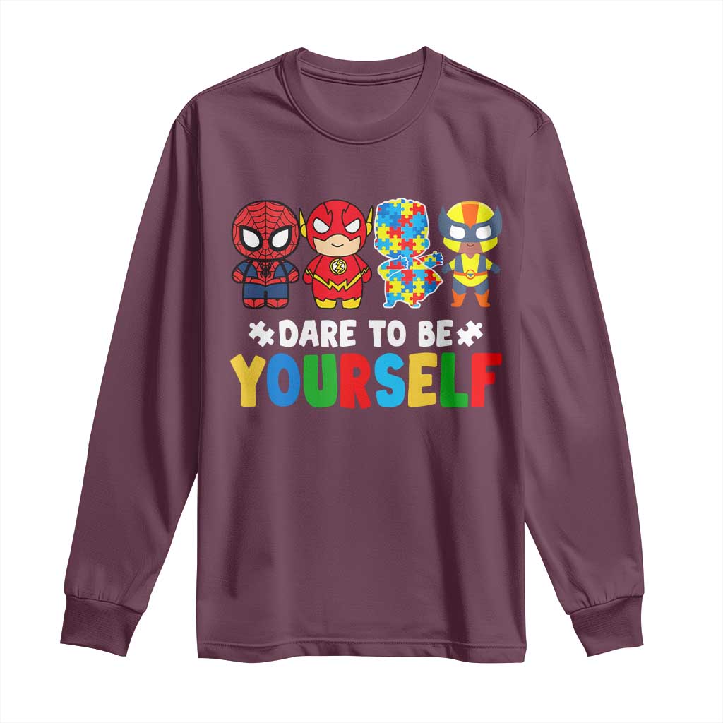 Autism Awareness Superheroes Long Sleeve Shirt Dare To Be Yourself TS10 Maroon Print Your Wear