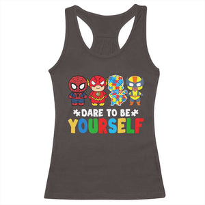Autism Awareness Superheroes Racerback Tank Top Dare To Be Yourself TS10 Dark Chocolate Print Your Wear