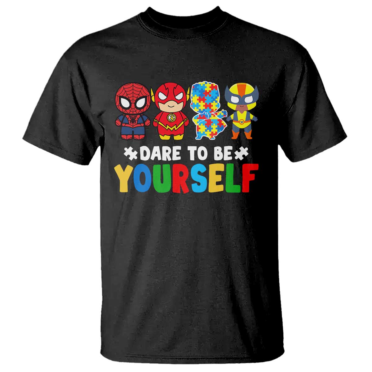 Autism Awareness Superheroes T Shirt Dare To Be Yourself TS10 Black Print Your Wear