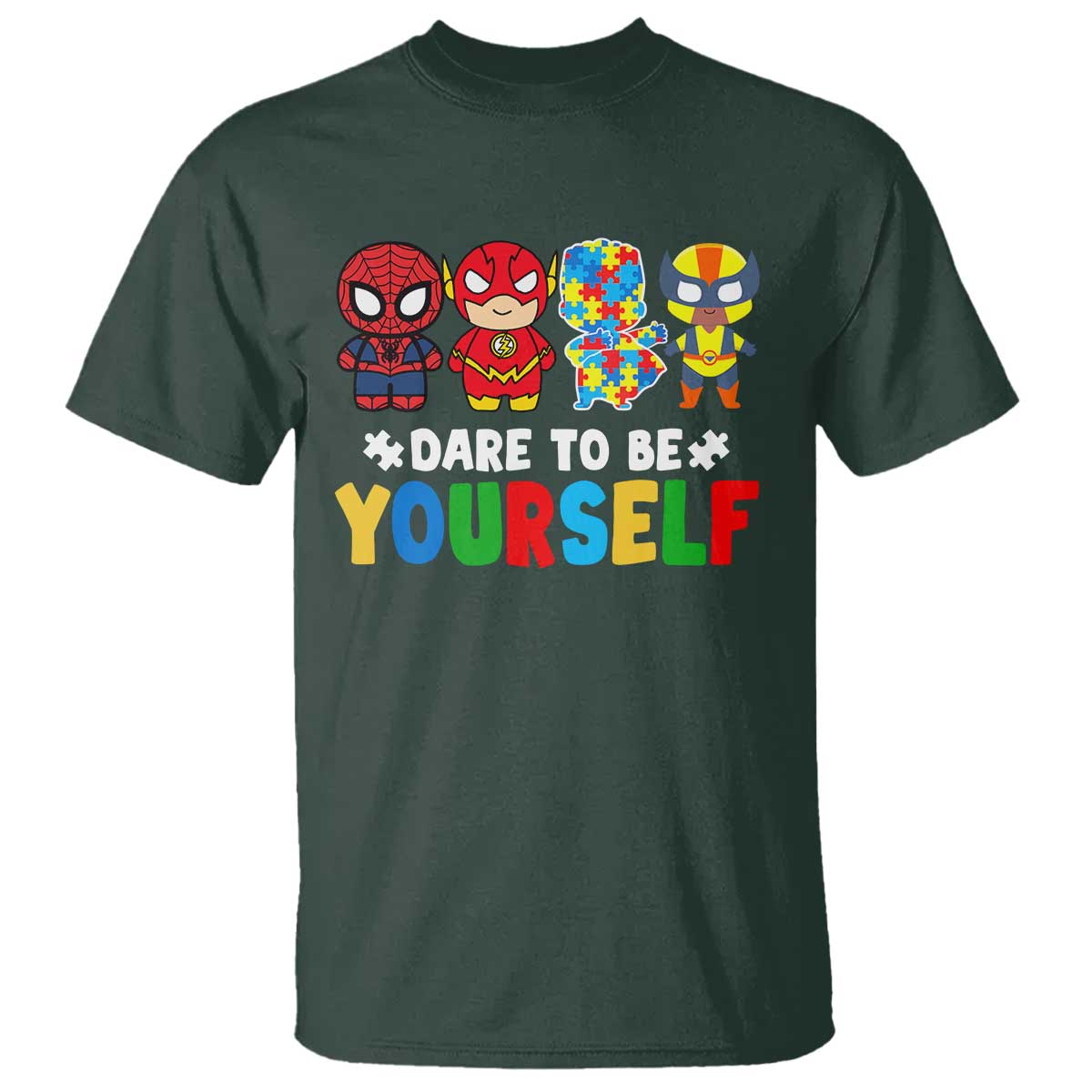 Autism Awareness Superheroes T Shirt Dare To Be Yourself TS10 Dark Forest Green Print Your Wear