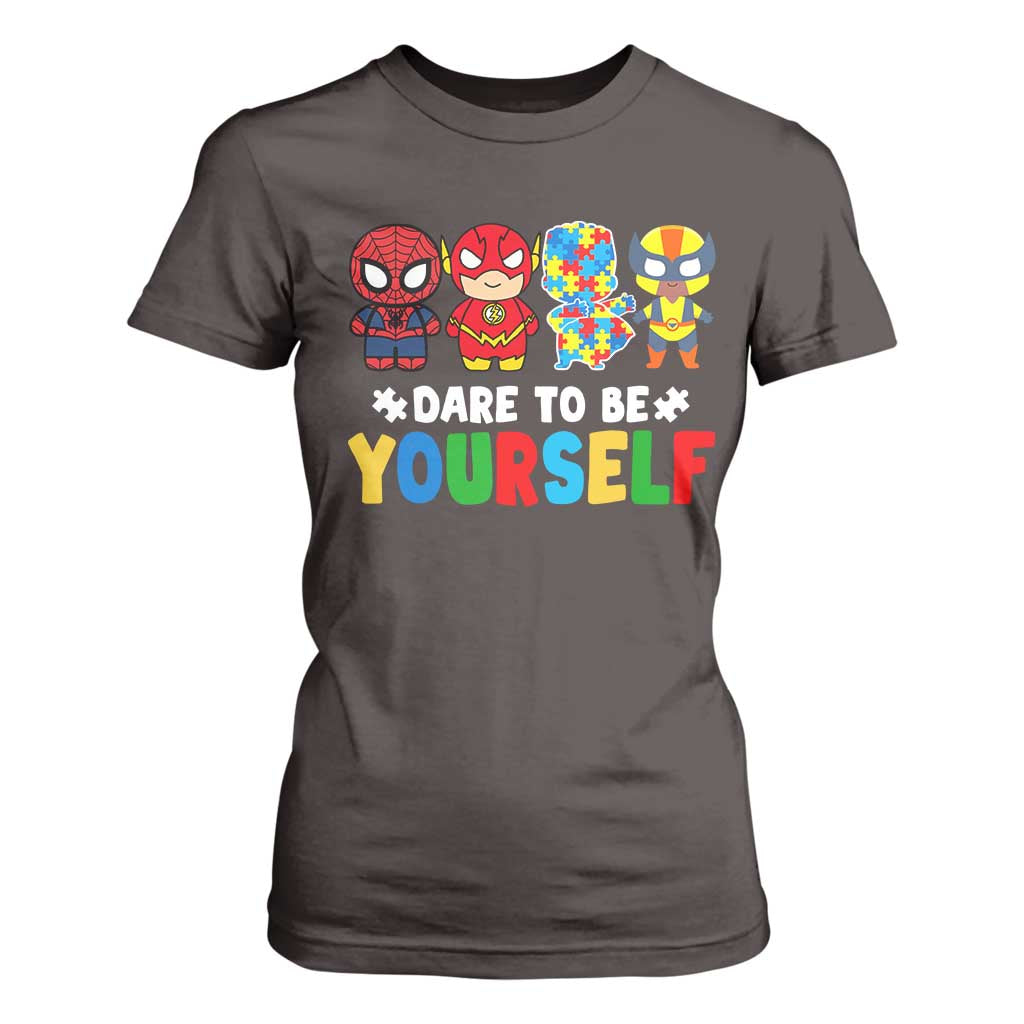 Autism Awareness Superheroes T Shirt For Women Dare To Be Yourself TS10 Dark Chocolate Print Your Wear