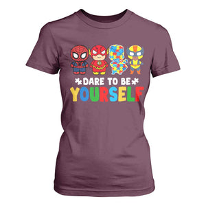 Autism Awareness Superheroes T Shirt For Women Dare To Be Yourself TS10 Maroon Print Your Wear