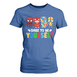 Autism Awareness Superheroes T Shirt For Women Dare To Be Yourself TS10 Royal Blue Print Your Wear