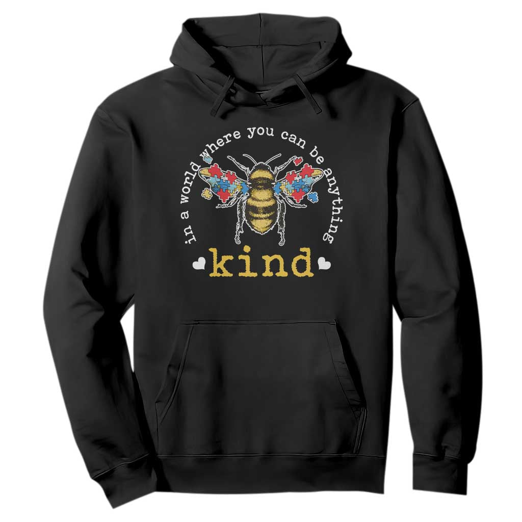 Autism Awareness Hoodie In A World Where You Can Be Anything Bee Kind Puzzle Pieces TS10 Black Print Your Wear