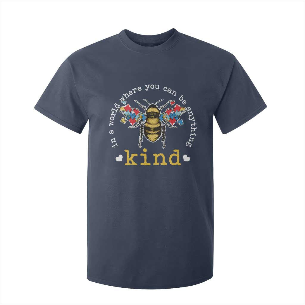 Autism Awareness T Shirt For Kid In A World Where You Can Be Anything Bee Kind Puzzle Pieces TS10 Navy Print Your Wear