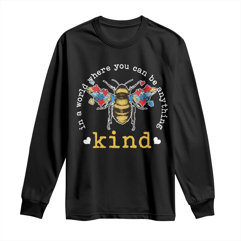 Autism Awareness Long Sleeve Shirt In A World Where You Can Be Anything Bee Kind Puzzle Pieces TS10 Black Print Your Wear