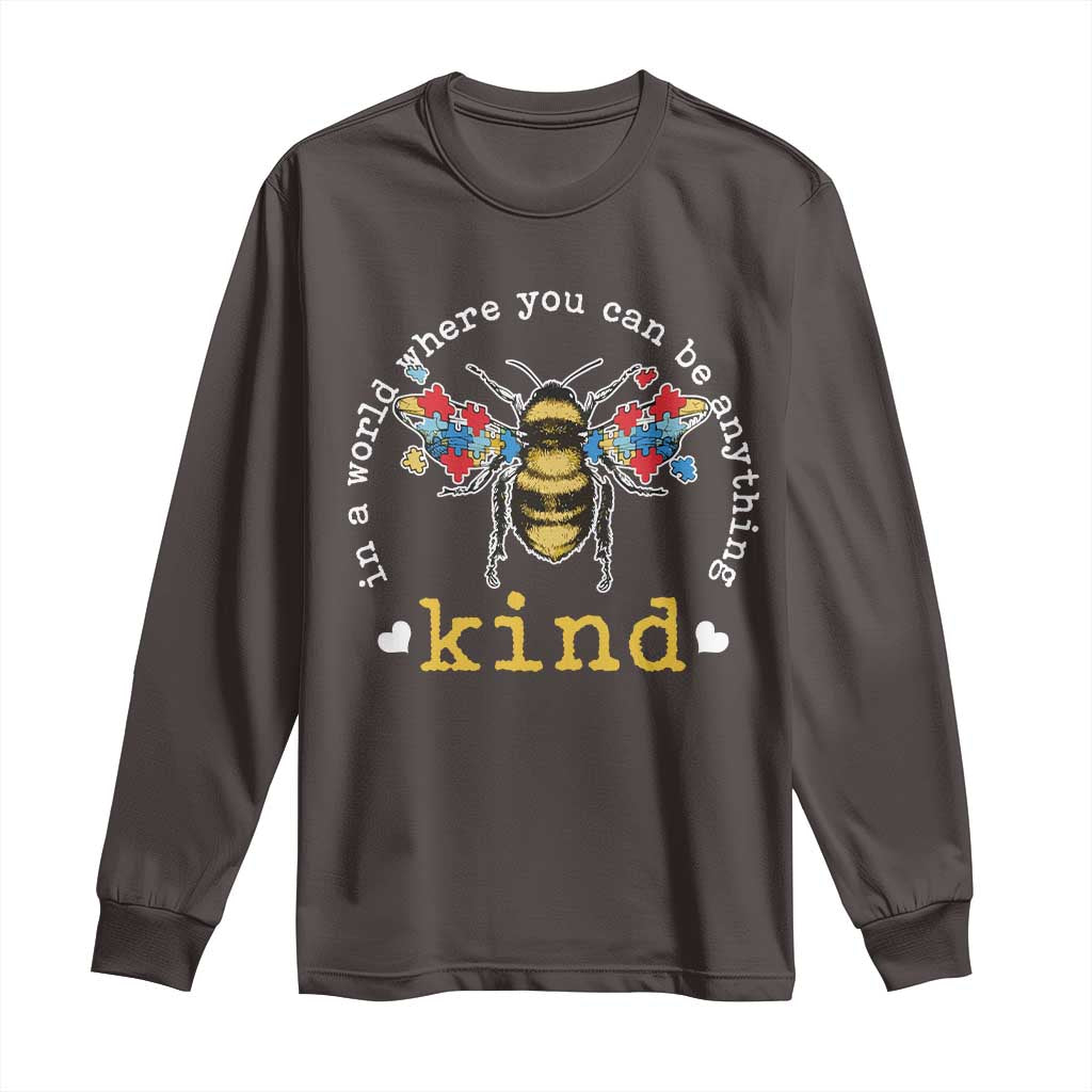 Autism Awareness Long Sleeve Shirt In A World Where You Can Be Anything Bee Kind Puzzle Pieces TS10 Dark Chocolate Print Your Wear