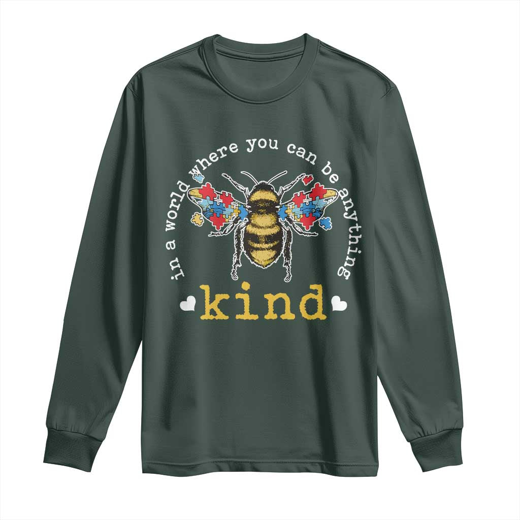 Autism Awareness Long Sleeve Shirt In A World Where You Can Be Anything Bee Kind Puzzle Pieces TS10 Dark Forest Green Print Your Wear