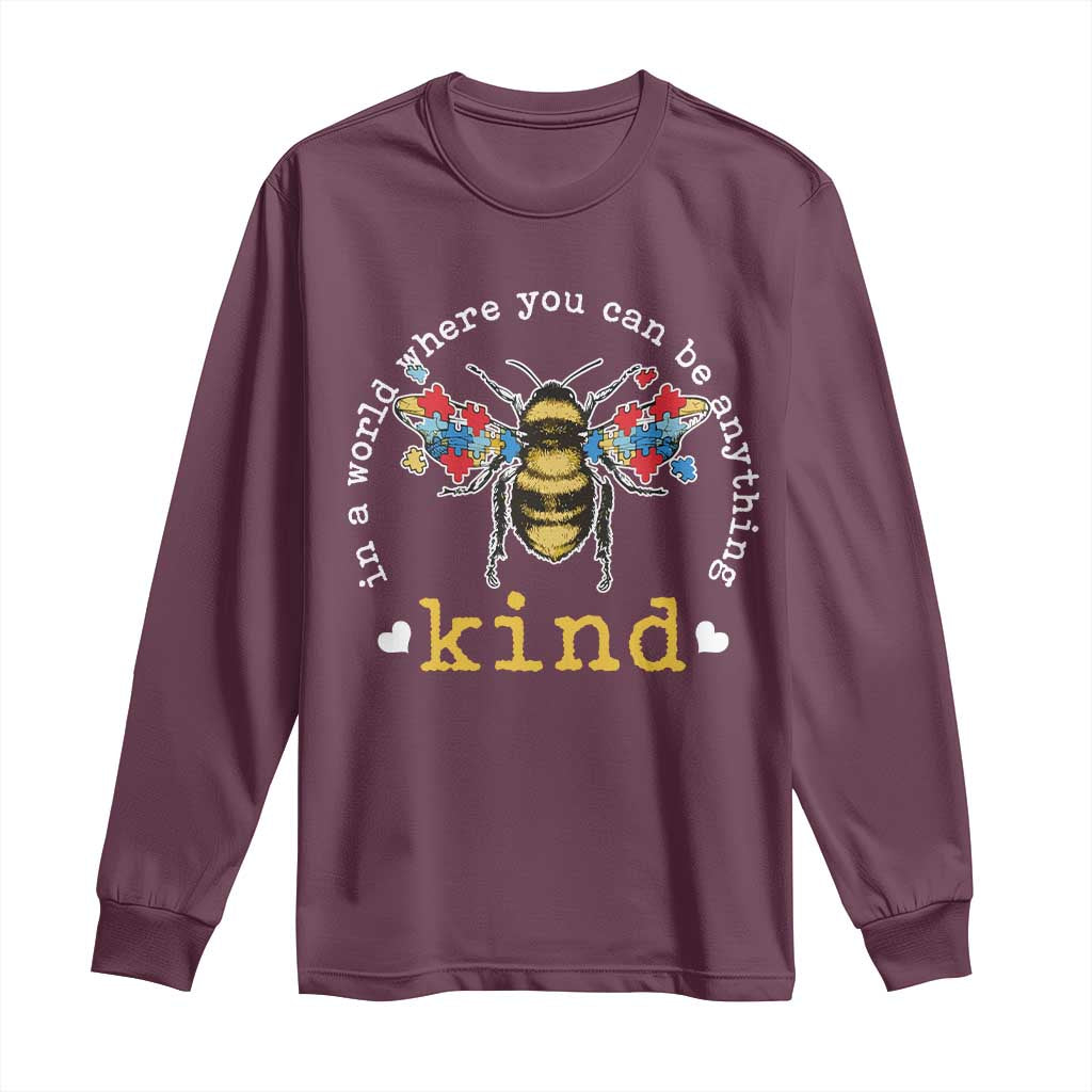 Autism Awareness Long Sleeve Shirt In A World Where You Can Be Anything Bee Kind Puzzle Pieces TS10 Maroon Print Your Wear