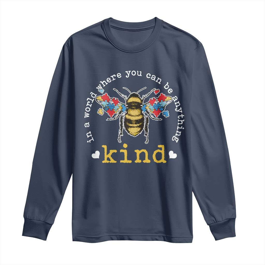Autism Awareness Long Sleeve Shirt In A World Where You Can Be Anything Bee Kind Puzzle Pieces TS10 Navy Print Your Wear