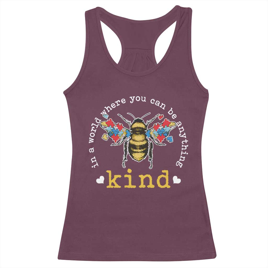 Autism Awareness Racerback Tank Top In A World Where You Can Be Anything Bee Kind Puzzle Pieces TS10 Maroon Print Your Wear