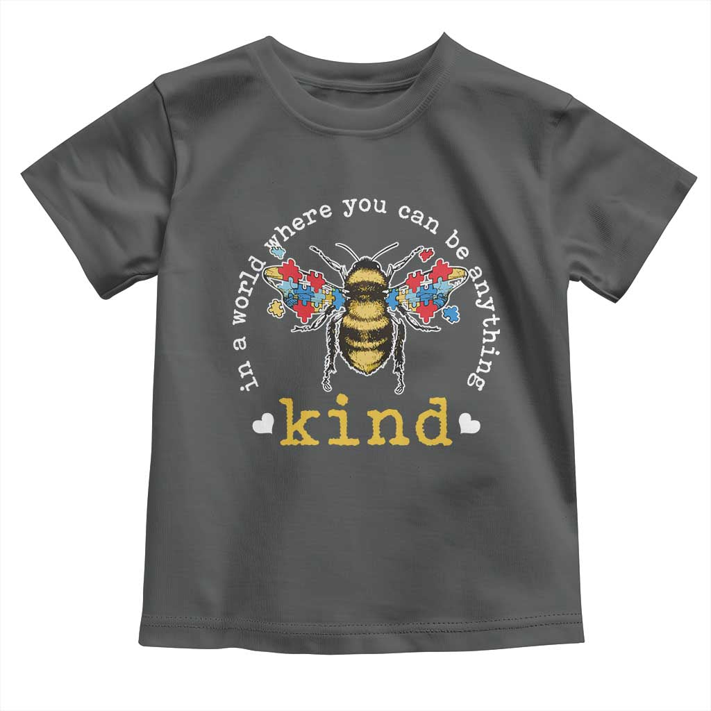 Autism Awareness Toddler T Shirt In A World Where You Can Be Anything Bee Kind Puzzle Pieces TS10 Dark Heather Print Your Wear