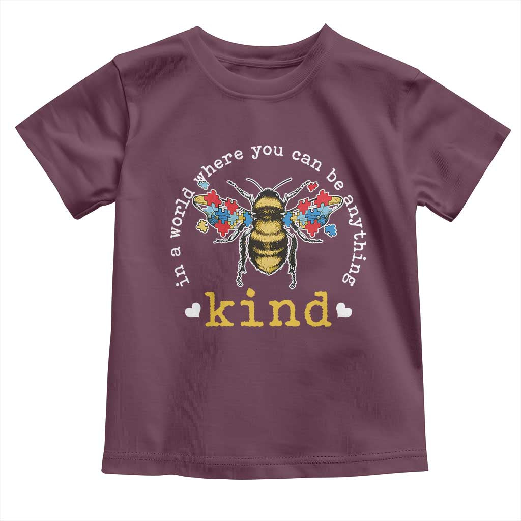 Autism Awareness Toddler T Shirt In A World Where You Can Be Anything Bee Kind Puzzle Pieces TS10 Maroon Print Your Wear