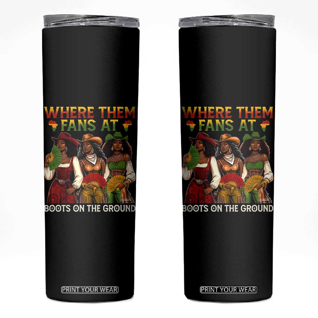 Where Them Fans At Boots On The Ground Skinny Tumbler Black African American Cowgirl Western Country Rodeo TS10 Black Print Your Wear