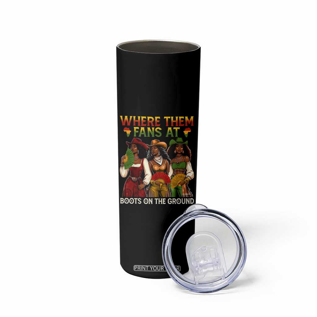 Where Them Fans At Boots On The Ground Skinny Tumbler Black African American Cowgirl Western Country Rodeo TS10 Print Your Wear