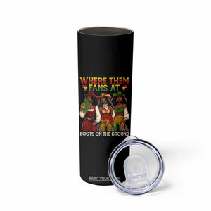 Where Them Fans At Boots On The Ground Skinny Tumbler Black African American Cowgirl Western Country Rodeo TS10 Print Your Wear