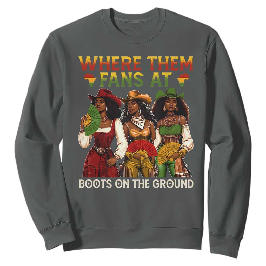 Where Them Fans At Boots On The Ground Sweatshirt Black African American Cowgirl Western Country Rodeo TS10 Dark Heather Print Your Wear