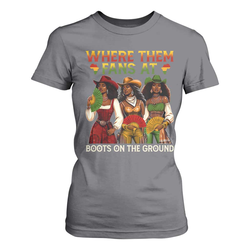 Where Them Fans At Boots On The Ground T Shirt For Women Black African American Cowgirl Western Country Rodeo TS10 Charcoal Print Your Wear