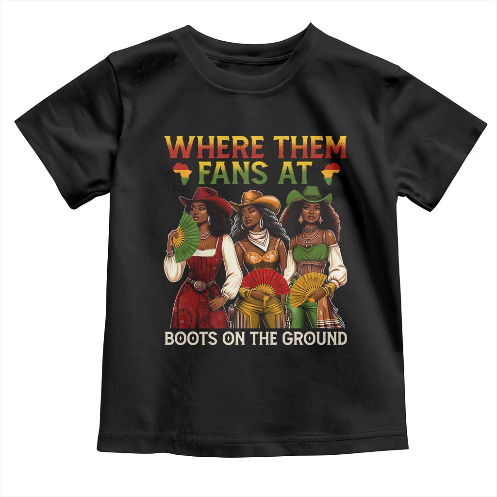Where Them Fans At Boots On The Ground Toddler T Shirt Black African American Cowgirl Western Country Rodeo TS10 Black Print Your Wear