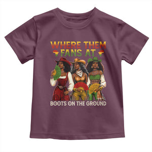 Where Them Fans At Boots On The Ground Toddler T Shirt Black African American Cowgirl Western Country Rodeo TS10 Maroon Print Your Wear