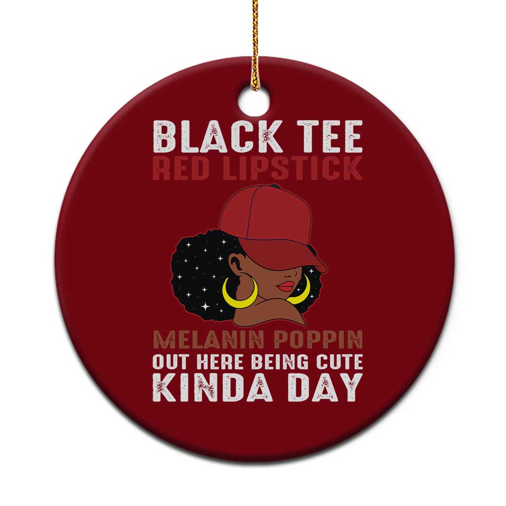 Funny African American Afro Queen Ceramic Ornament Black Tee Red Lipstick Melanin Poppin Out Here Being Cute TS10 1pc Red Print Your Wear