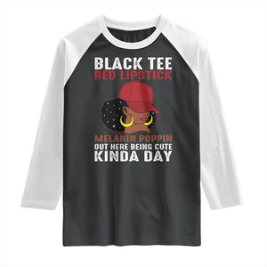 Funny African American Afro Queen Raglan Shirt Black Tee Red Lipstick Melanin Poppin Out Here Being Cute TS10 Black White Print Your Wear