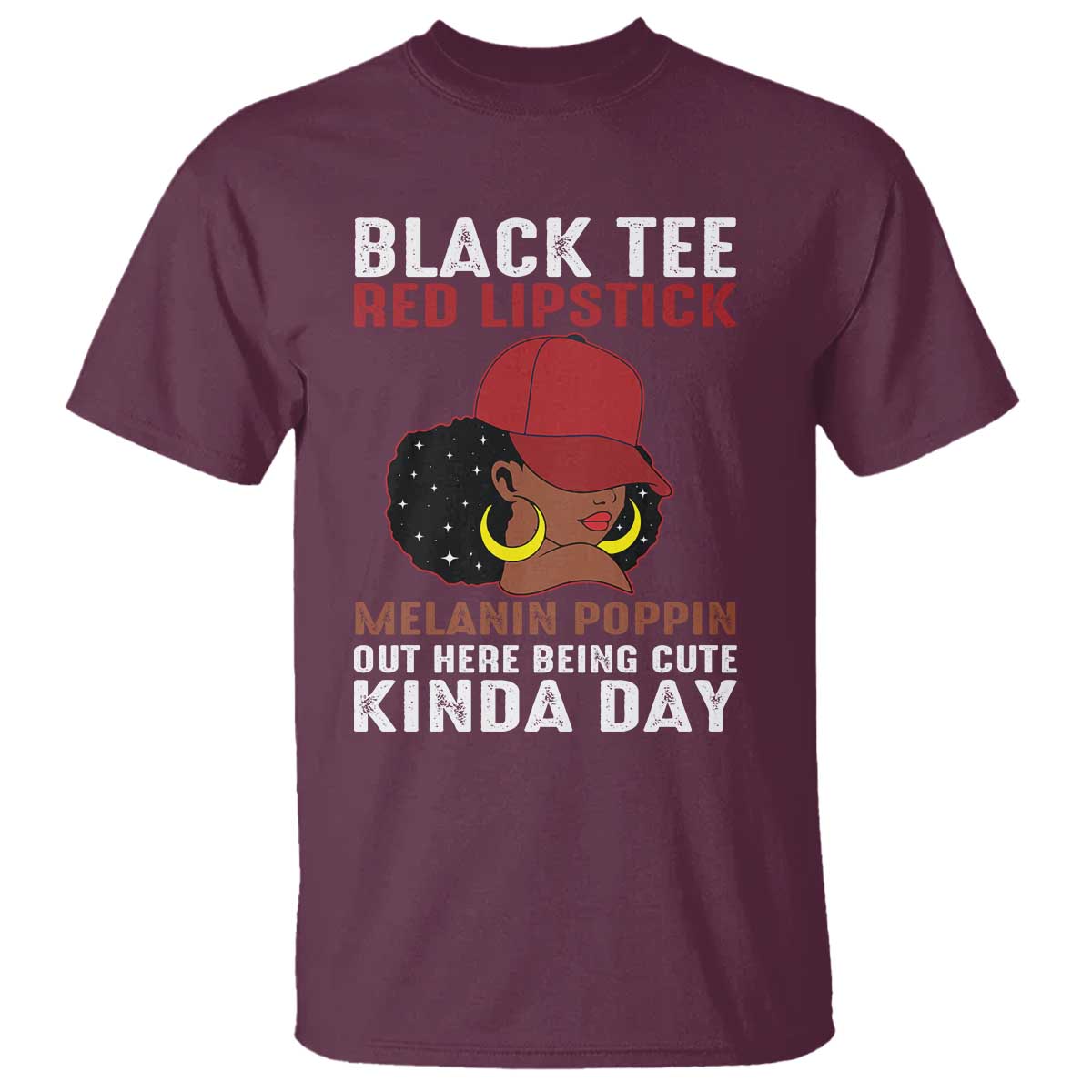Funny African American Afro Queen T Shirt Black Tee Red Lipstick Melanin Poppin Out Here Being Cute TS10 Maroon Print Your Wear