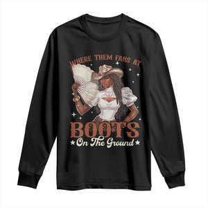 Black Cowgirl Long Sleeve Shirt Where Them Fans At Boots On The Ground TS10 Black Print Your Wear