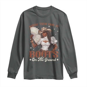 Black Cowgirl Long Sleeve Shirt Where Them Fans At Boots On The Ground TS10 Dark Heather Print Your Wear