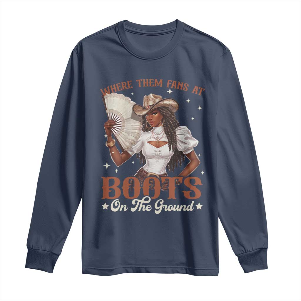 Black Cowgirl Long Sleeve Shirt Where Them Fans At Boots On The Ground TS10 Navy Print Your Wear