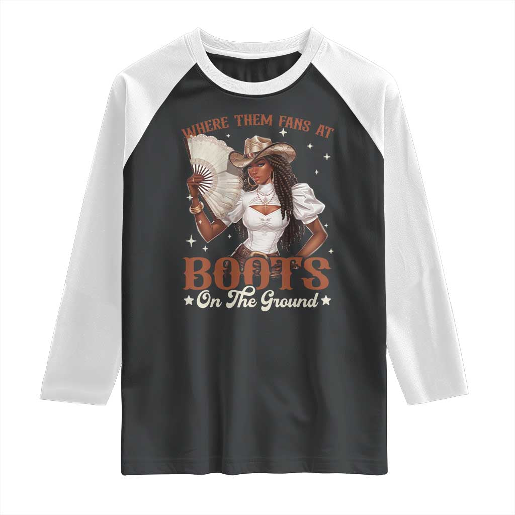 Black Cowgirl Raglan Shirt Where Them Fans At Boots On The Ground TS10 Black White Print Your Wear