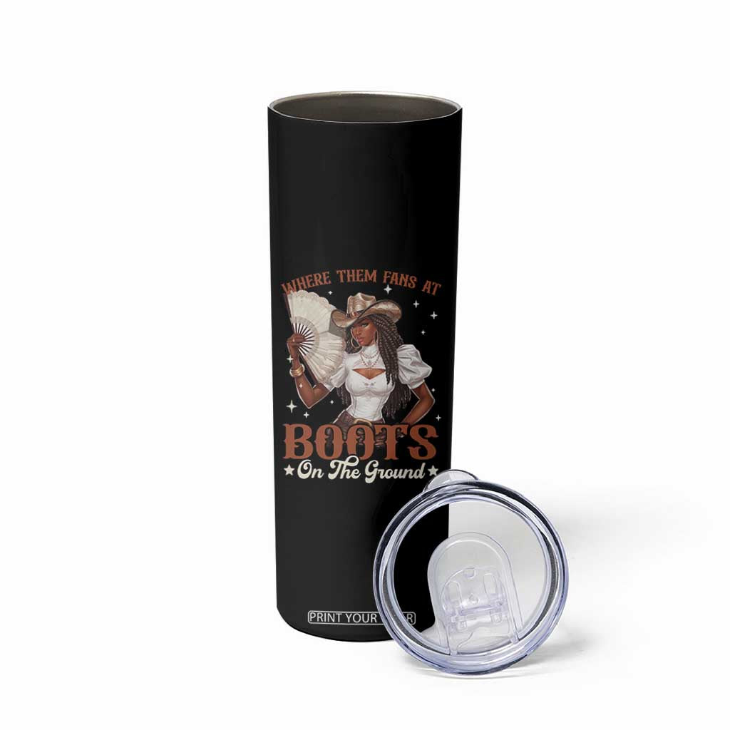 Black Cowgirl Skinny Tumbler Where Them Fans At Boots On The Ground TS10 Print Your Wear