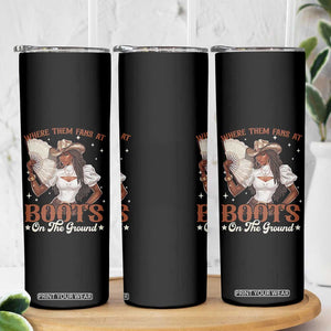 Black Cowgirl Skinny Tumbler Where Them Fans At Boots On The Ground TS10 Print Your Wear