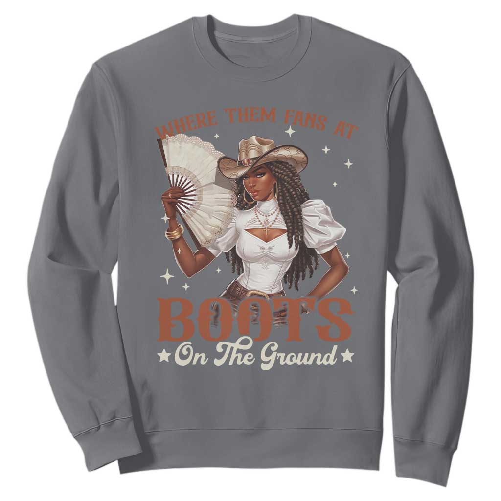 Black Cowgirl Sweatshirt Where Them Fans At Boots On The Ground TS10 Charcoal Print Your Wear