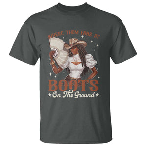 Black Cowgirl T Shirt Where Them Fans At Boots On The Ground TS10 Dark Heather Print Your Wear