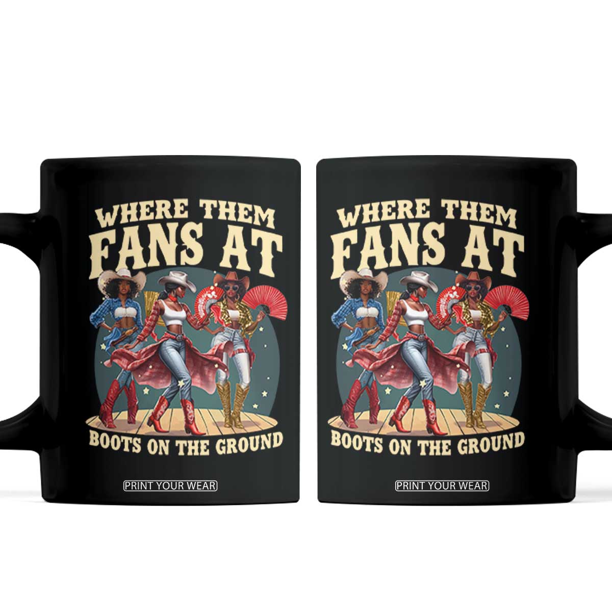 Where Them Fans At Boots On The Ground Black Cowgirl Coffee Mug TS10 Black Print Your Wear