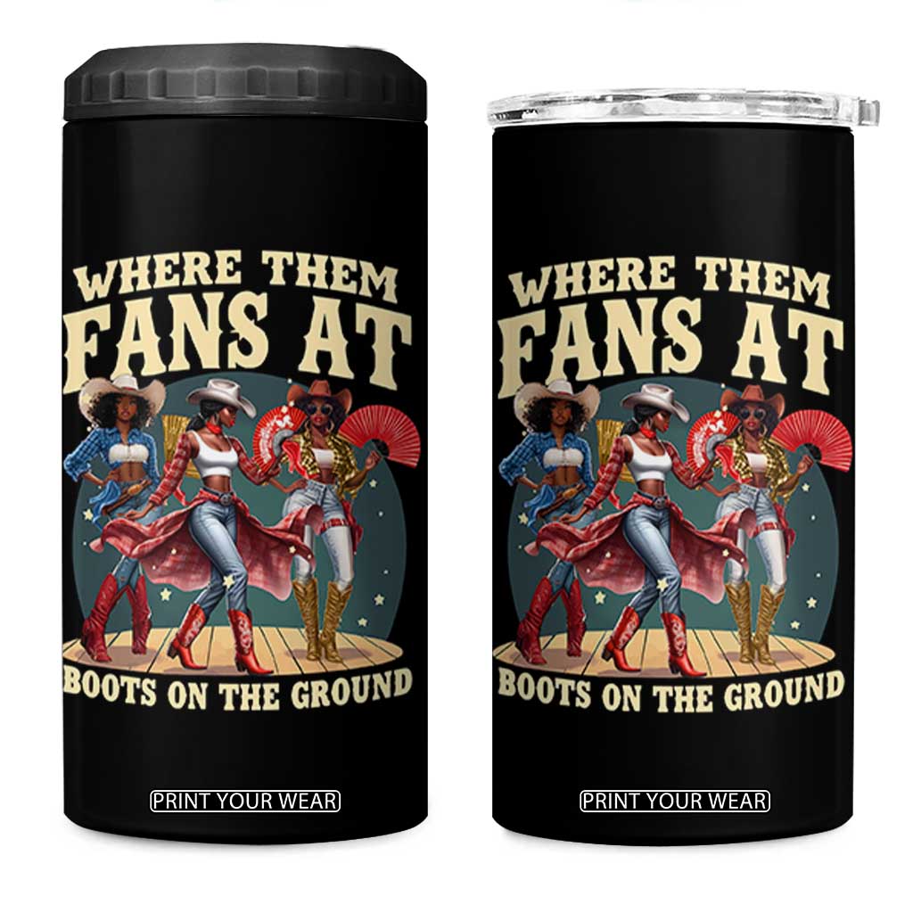 Where Them Fans At Boots On The Ground Black Cowgirl 4 in 1 Can Cooler Tumbler TS10 One Size: 16 oz Black Print Your Wear