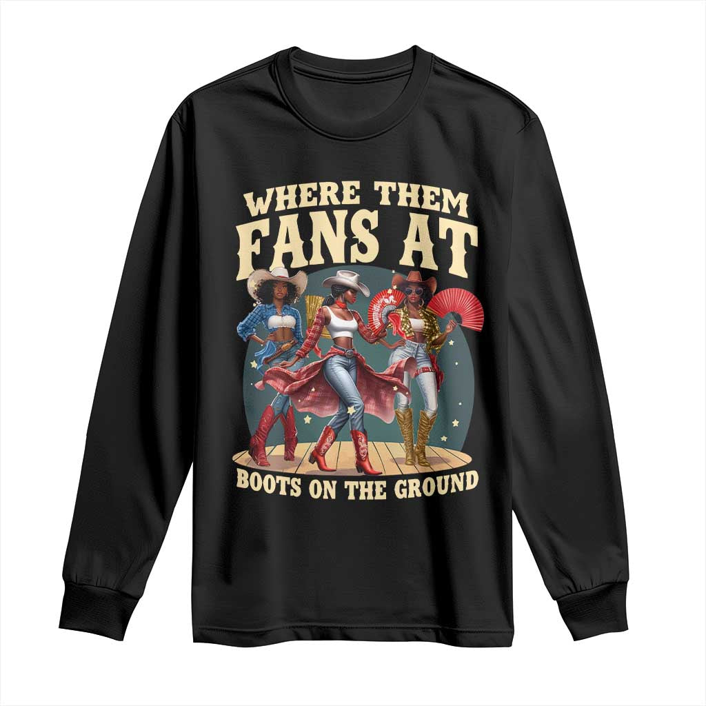 Where Them Fans At Boots On The Ground Black Cowgirl Long Sleeve Shirt TS10 Black Print Your Wear