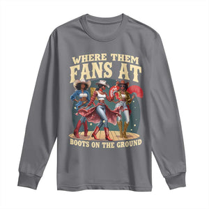 Where Them Fans At Boots On The Ground Black Cowgirl Long Sleeve Shirt TS10 Charcoal Print Your Wear