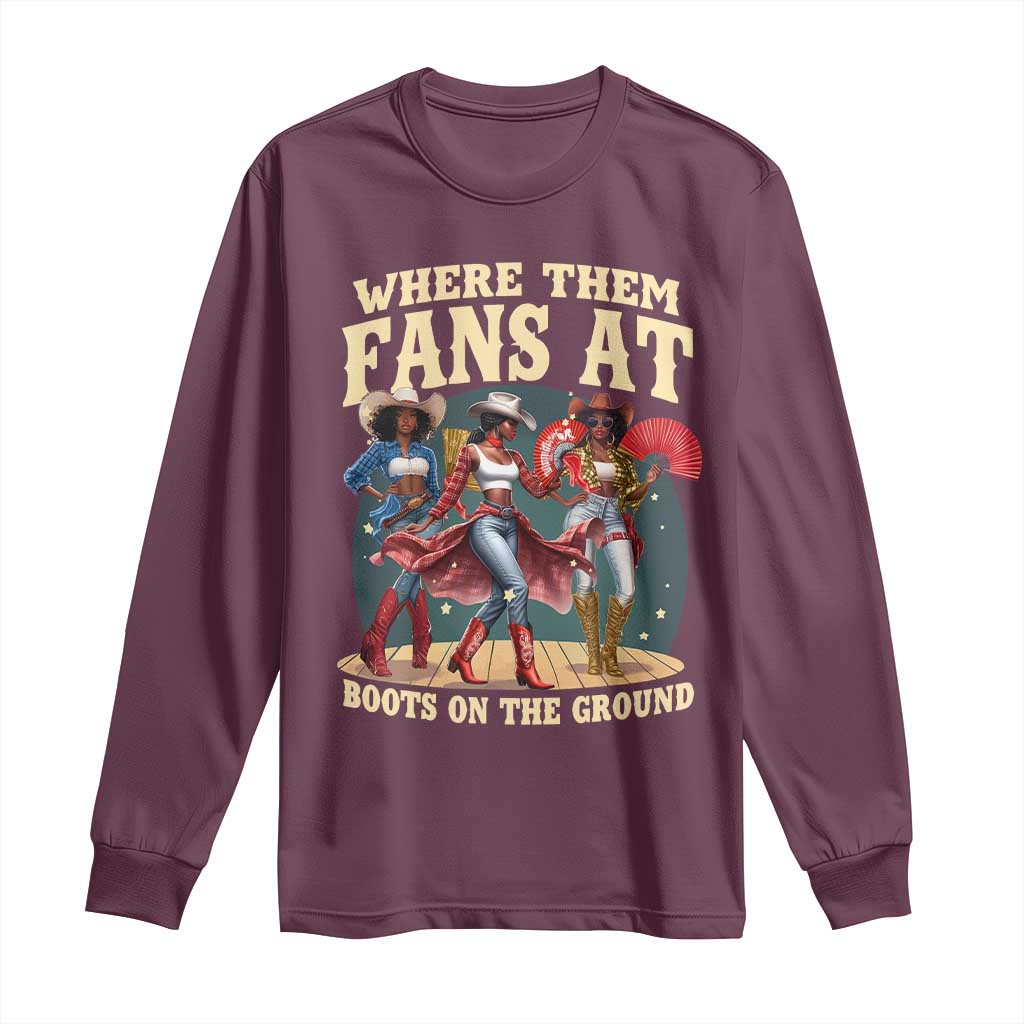 Where Them Fans At Boots On The Ground Black Cowgirl Long Sleeve Shirt TS10 Maroon Print Your Wear