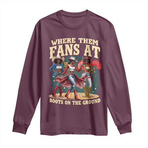 Where Them Fans At Boots On The Ground Black Cowgirl Long Sleeve Shirt TS10 Maroon Print Your Wear